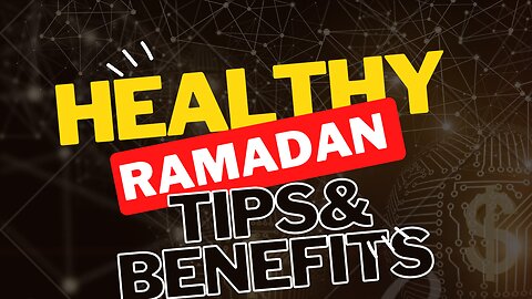 Healthy Tips and benefits During Ramadan