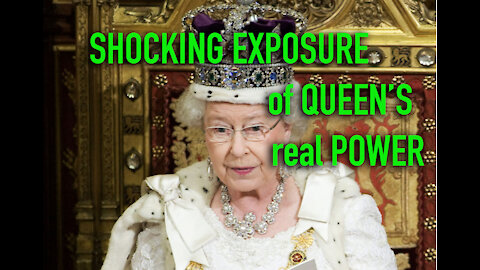 QUEEN OF ENGLAND'S SUPER POWER- SHOCKING REVELATIONS.