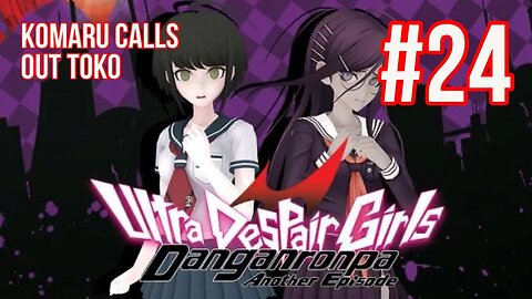 Danganronpa: Ultra Despair Girls Playthrough(Part 24): Komaru Calls Out Toko