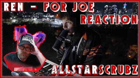 Ren - For Joe Live Premier Reaction