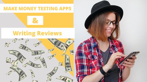 Make Money Testing Apps & Writing Reviews