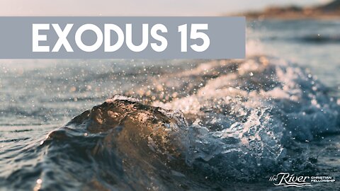 Exodus 15 - Sermon with Pastor Mike Kestler