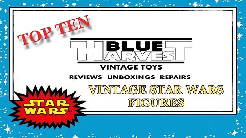 MY TOP TEN FAVOURITE VINTAGE STAR WARS FIGURES