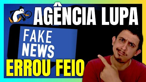 AGÊNCIA LUPA MENTE e DESINFORMA para PASSAR PANO para o LULA