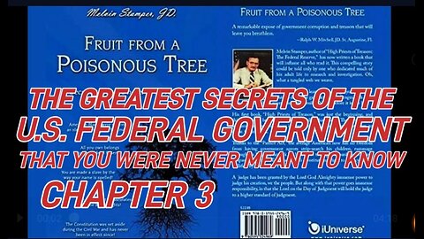 Darkest Secrets of the U.S. Federal Gov. Fruit from a Poisonous Tree. Chapter 3 Melvin Stamper.