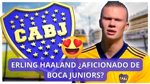 Noticias de Boca Juniors y Haaland.