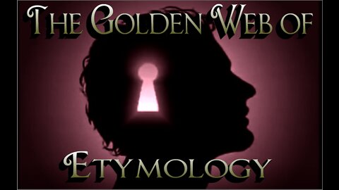 The Golden Web of Etymology Part 1