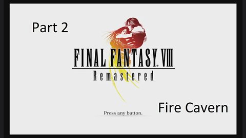 Let's Play Final Fantasy 8 - Fire Cavern Part 2