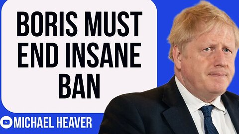 Boris Johnson Must End This CRAZY Ban