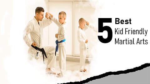 Top 5 Kid-Friendly Martial Arts