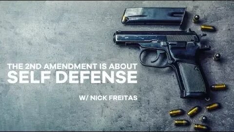 The 2nd Amendment is about Self Defense, with Nick Freitas