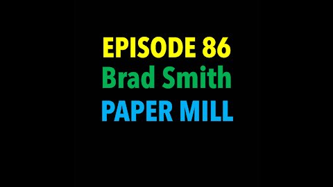 TPC #86: Brad Smith (Paper Mill)