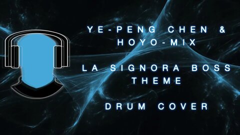 Yu Peng Chen & HOYO MIX La Signora Boss Theme phase 2 Drum Cover