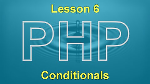 PHP Lesson 6: Conditionals