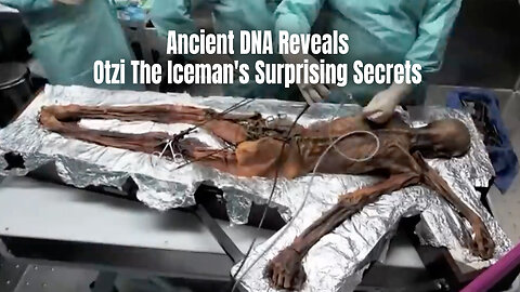 Ancient DNA Reveals Otzi The Iceman's Surprising Secrets