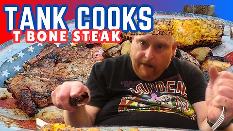 Tank Cooks Grilled T-Bone Steak and Fire Roasted Potatoes