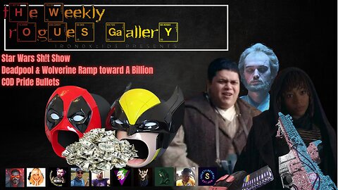 The Weekly Rogues' Gallery Episode: 18 - Starwars Sh!tShow Deadpool & Wolverine $ COD Pride