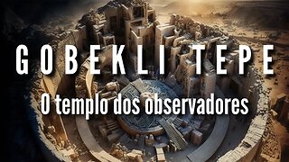 Gobekli Tepe o Templo dos Observadores