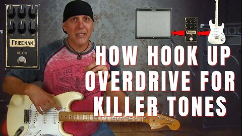 GET KILLER TONE - Guitar Pedal Signal Path hook ups and OD adjustments