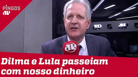 Augusto Nunes: Dilma passeia com o nosso dinheiro