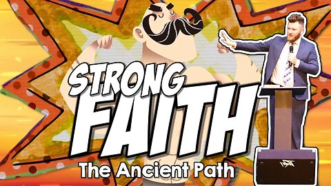 The Ancient Path ~ Strong Faith