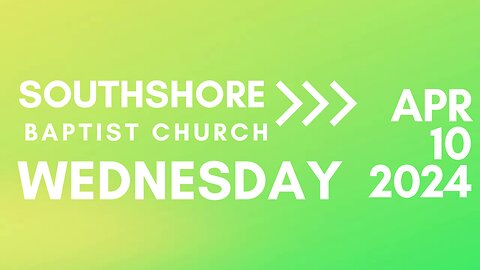 Wednesday Evening Service April 10, 2024 I Pastor Jayme Jackson I Southshore Baptist Church