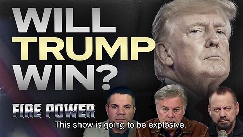 Will Trump Win? • Fire Power!