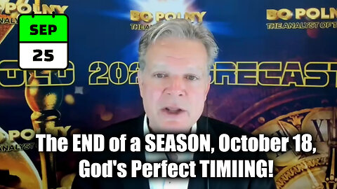 Bo Polny New Great - The END of a SEASON, October 18,... God's Perfect TIMIING!