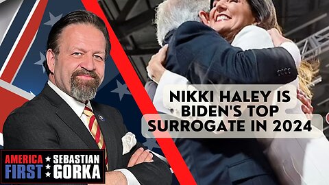 Nikki Haley is Biden's top surrogate in 2024. Matt Boyle with Sebastian Gorka on AMERICA First