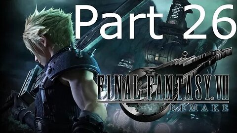 Final Fantasy 7 Remake - Part 26: Traversing The Sewer