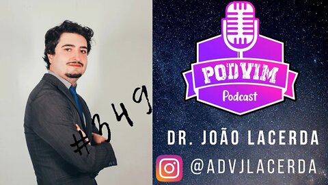 DR. JOÃO LACERDA ( ADVOGADO E JUIZ TED/OAB GO ) - PODVIM #349