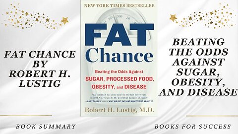 'Fat Chance' by Robert H. Lustig. Beating the Odds Against Sugar, Obesity and Disease. Book Summary