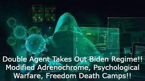 Situation Update: Double Agent Takes Out Biden Regime!! Modified Adrenochrome!