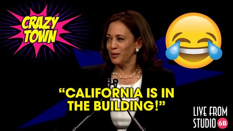 Kamala "California Cackler" Harris Is in the Building (Crazy Town)