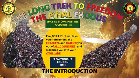 AFRICA IS THE HOLY LAND || THE LONG TREK TO FREEDOM-THE FINAL EXODUS - THE INTRODUCTION