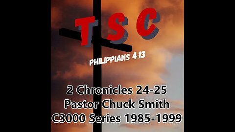 009 2 Chronicles 24-25 | Pastor Chuck Smith | 1985-1999 C3000 Series