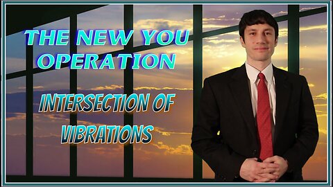 The New You Operation - Intersection of Vibrations