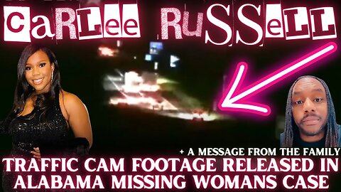 Where is CARLEE RUSSELL? Traffic Camera Footage RELEASED | Alabama Woman Vanishes After 911 Call!