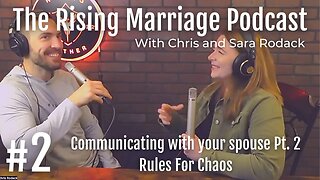 Rising Marriage Podcast 2: Rules For Chaos