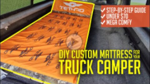 Truck Bed Camper /Step-By-Step DIY Memory Foam Mattress build-a-long