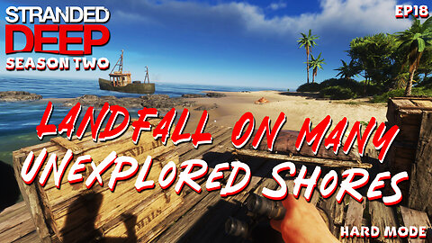 Landfall On Many Unexplored Shores | Stranded Deep | S2EP18