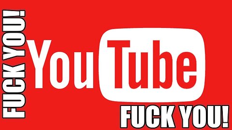 Thanks Everyone - Fuck You YOUTUBE