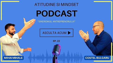 #22 ''Sindromul Antreprenorului'' sau Cel care le Stie pe Toate│Podcast Atitudine & Mindset Ep. 22