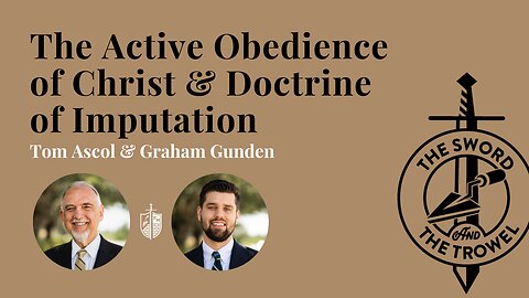 TS&TT: The Active Obedience of Christ & Doctrine of Imputation