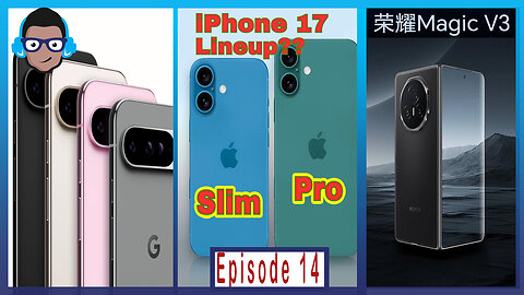 iPhone 17 Lineup, Google Pixel 9 Struggles Under Pressure, Honor Magic V3 Going Global | Ep. 14