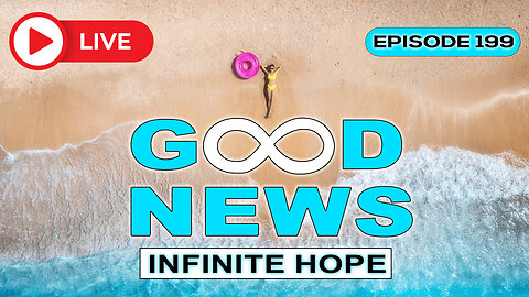 GOOD NEWS - Infinite Hope # 199