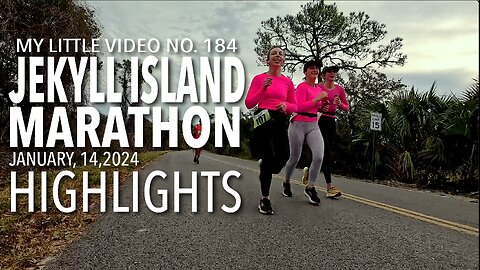 MY LITTLE VIDEO NO. 184-JEKYLL ISLAND MARATHON