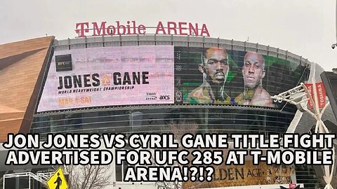 JON JONES VS CYRIL GANE TITLE FIGHT ADVERTISED FOR UFC 285 AT T-MOBILE ARENA!?!?