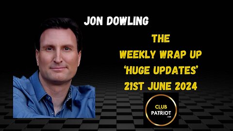 Jon Dowling The Weekly Wrap Up & Huge Updates & Latest News