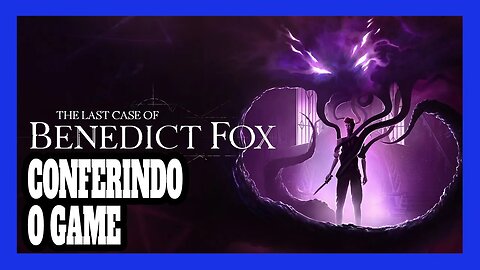 The Last Case of Benedict Fox - Conferindo o Game NÃO É UMA SERIE